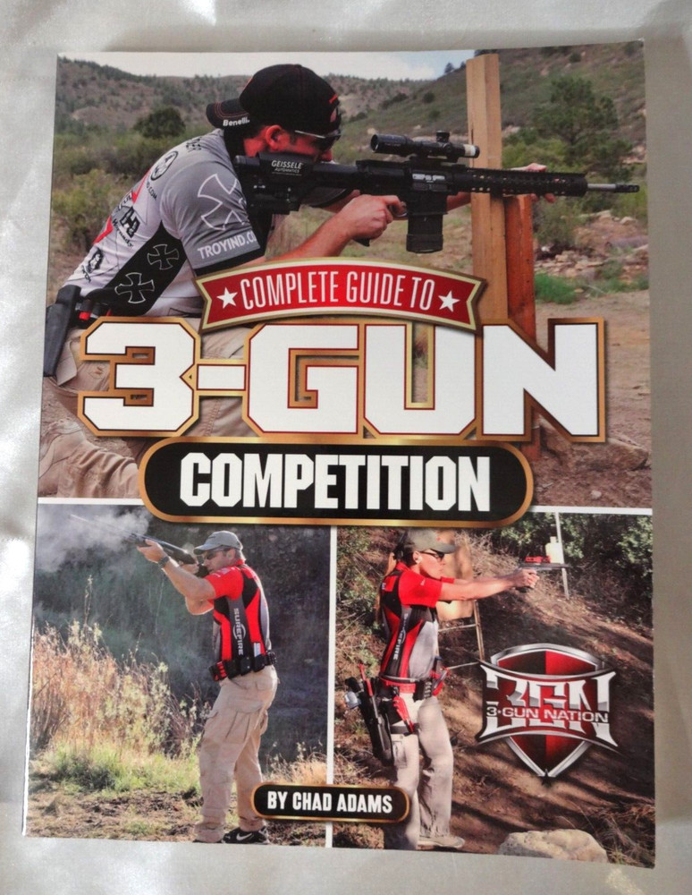 Complete Guide To 3-Gun Competition by Chad Adams 255 Pages