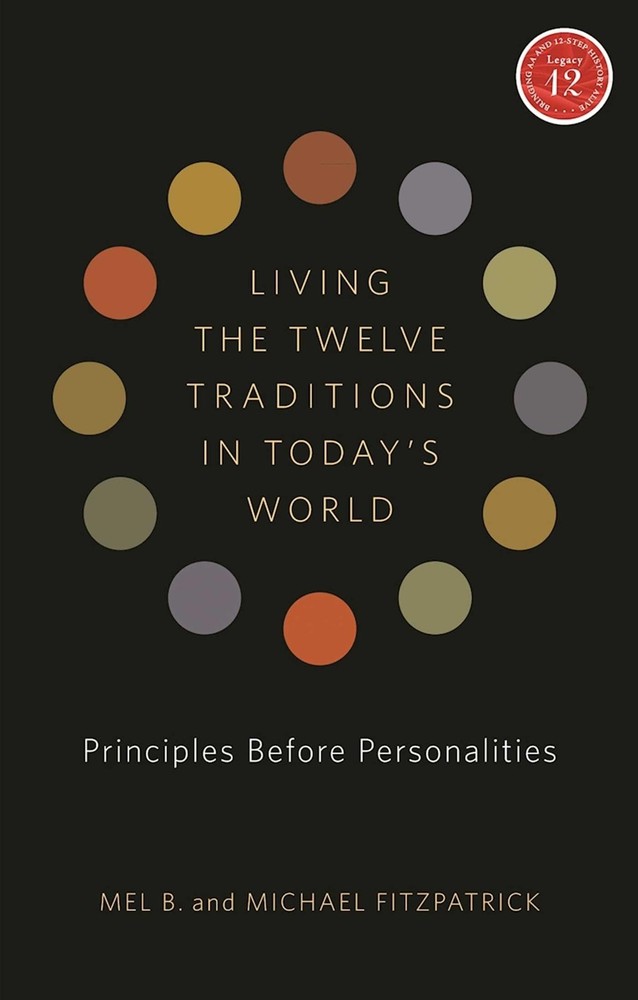 Living the Twelve Traditions in Today’s World: Principles Over Personality (…