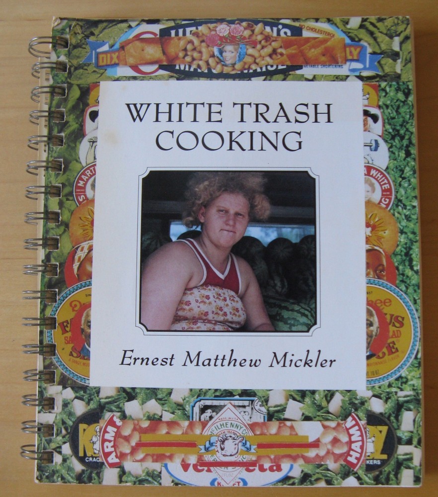 White Trash Cooking – Ernest Matthew Mickler