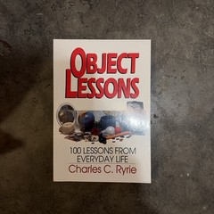 Object Lessons : 100 Lessons from Everyday Life by Charles C. Ryrie (1981)