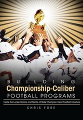 Building Championship-Caliber Football Programs: Inside the Locker Rooms and…