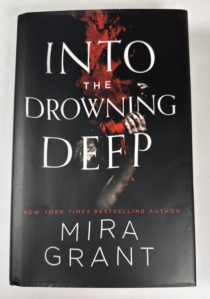 Into the Drowning Deep Mira Grant Hardcover 2017 First Edition 1st Printing