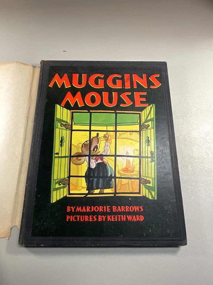 Muggins Mouse 1932 Barrows & Ward 1st Edition — A Nursery Child’s Treasure Book