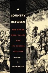 A Country Between: The Upper Ohio Valley And Its Peoples, 1724-1774