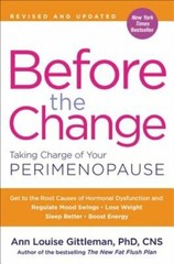 Before the Change: Taking Charge of Your Perimenopause by Gittleman: New