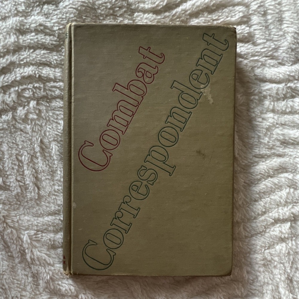 Combat Correspondent by Jim Lucas Hardcover 1943 Vintage Military History