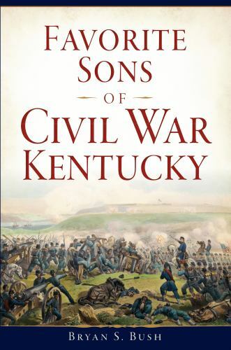 Favorite Sons of Civil War Kentucky, Kentucky, Civil War Series, Paperback