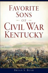 Favorite Sons of Civil War Kentucky, Kentucky, Civil War Series, Paperback
