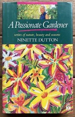 A Passionate Gardener by Ninette Dutton (1990 First Edition HCDJ)