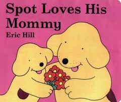 Spot Loves His Mommy – Board book By Hill, Eric – VERY GOOD