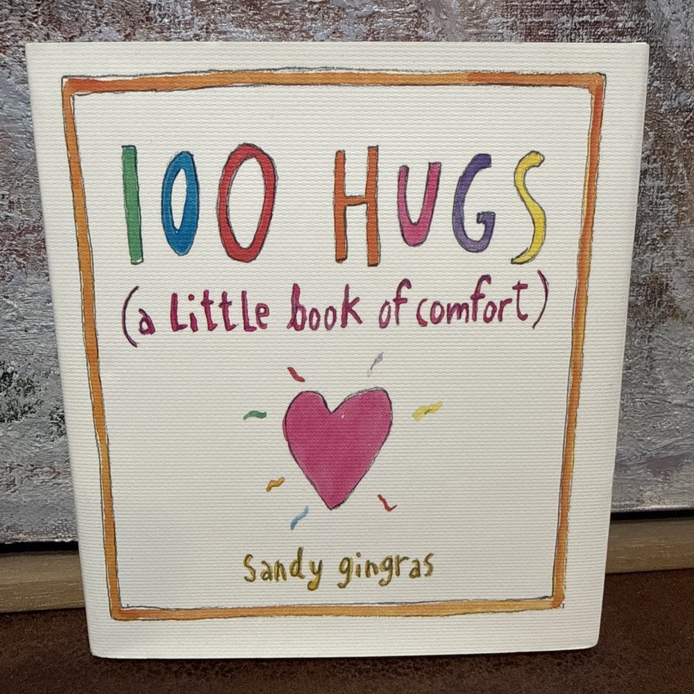 100 Hugs- A Little Book Of Confort – Sandy Gingras