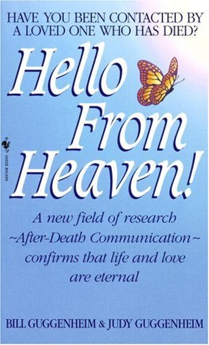 Hello from Heaven: A New Field of Research-After-Death Communication Confirms…