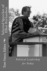 SELECTED SPEECHES OF ELLIOT RICHARDSON: POLITICAL By Tom Vance & Tom Coyne *NEW*