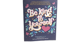 Be Kind to Yourself : A 52-Week Workbook to Nurture Your Beautiful Self B4