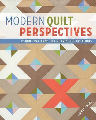 Modern Quilt Perspectives: 12 Patterns for Meaningful Quilts, Knauer, Thomas, Ex
