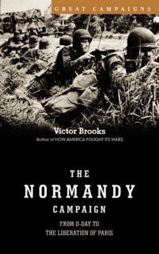 The Normandy Campaign: 6 June-25 August 1944 – 9780306811494, Brooks, hardcover
