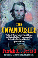 The Unvanquished: the Untold Story of Lincoln’S Special Forces, the Manhunt for