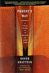 Proust’s Way: A Field Guide to in Search of Lost Time by Roger Shattuck: Used