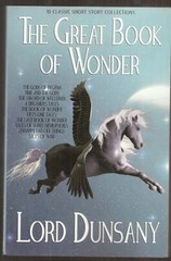 LORD DUNSANY The Great Book of Wonder. 10 volumes in 1 plus stray stories