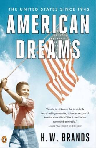 American Dreams: The United States Since 1945 – Paperback By Brands, H.W. – GOOD