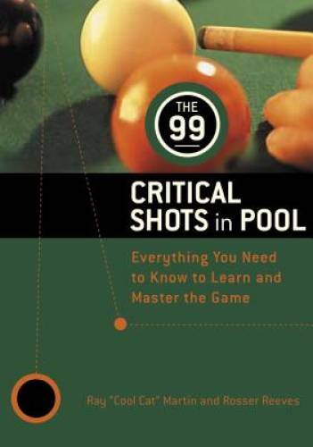 The 99 Critical Shots in Pool: Everything You Need to Know to Learn and M – GOOD