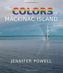 The Colors of Mackinac Island – Hardcover, by Powell Jennifer – Very Good