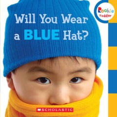 Will You Wear a Blue Hat? (Rookie Toddler) – Board book – ACCEPTABLE