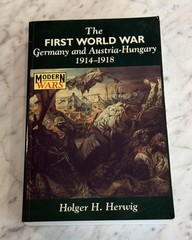 The First World War: Germany and Austria-Hungary 1914-1918 by Holger H. Herwig