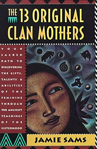 The Thirteen Original Clan Mothers: Your Sacred Path to Discovering the G – GOOD