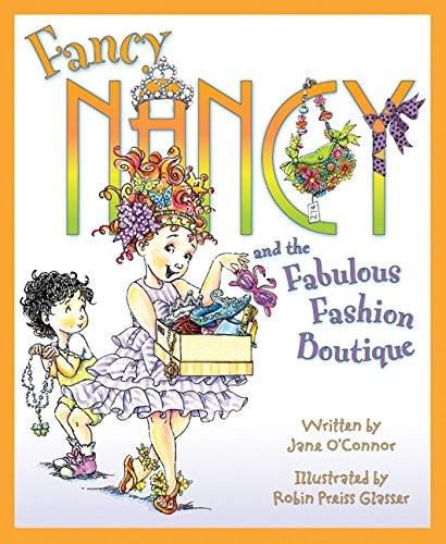 Fancy Nancy and the Fabulous Fashion Boutique by Jane O’Connor
