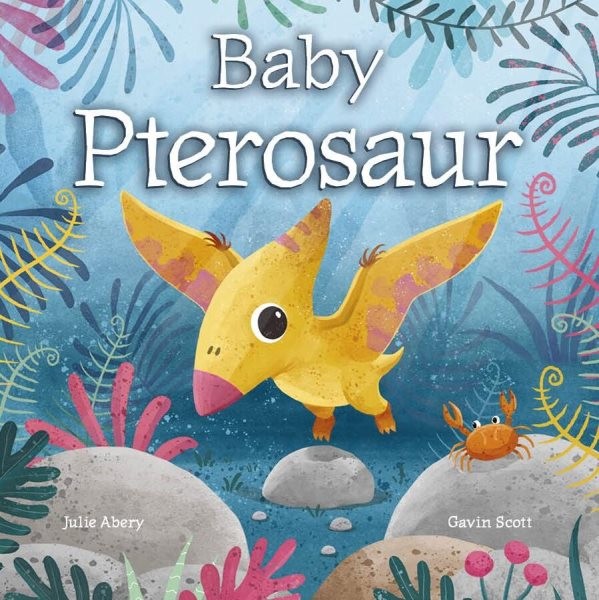 Baby Pterosaur, Hardcover by Abery, Julie; Scott, Gavin (ILT), Brand New, Fre…