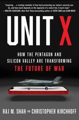 Unit X: How the Pentagon and Silicon Valley Are Transforming the Future of W…