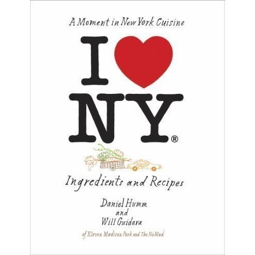 I Love New York : Ingredients and Recipes [a Cookbook] by Daniel Humm and…