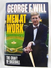 Men at Work : The Craft of Baseball by Signed by George F. Will (1990, HC) 1st