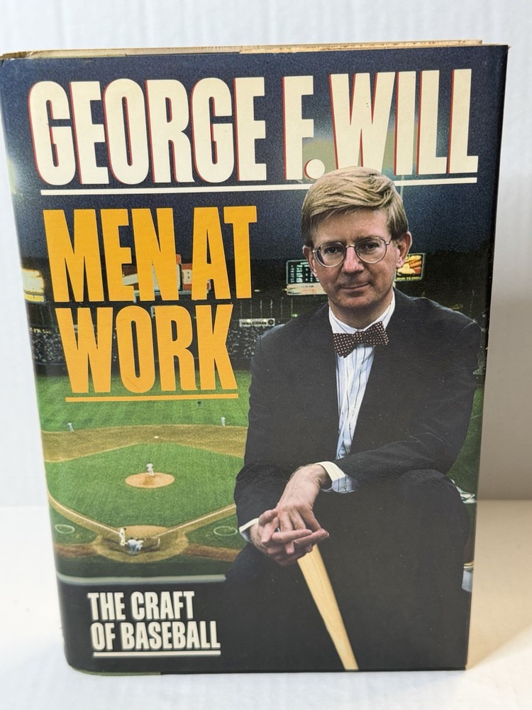 Men at Work: The Craft of Baseball – By George F. Will – #1 NYT Bestseller