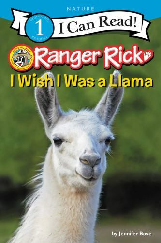 I Can Read Level 1 Ser.: Ranger Rick: I Wish I Was a Llama by Jennifer Bové…