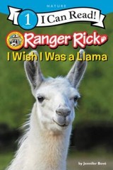 I Can Read Level 1 Ser.: Ranger Rick: I Wish I Was a Llama by Jennifer Bové…