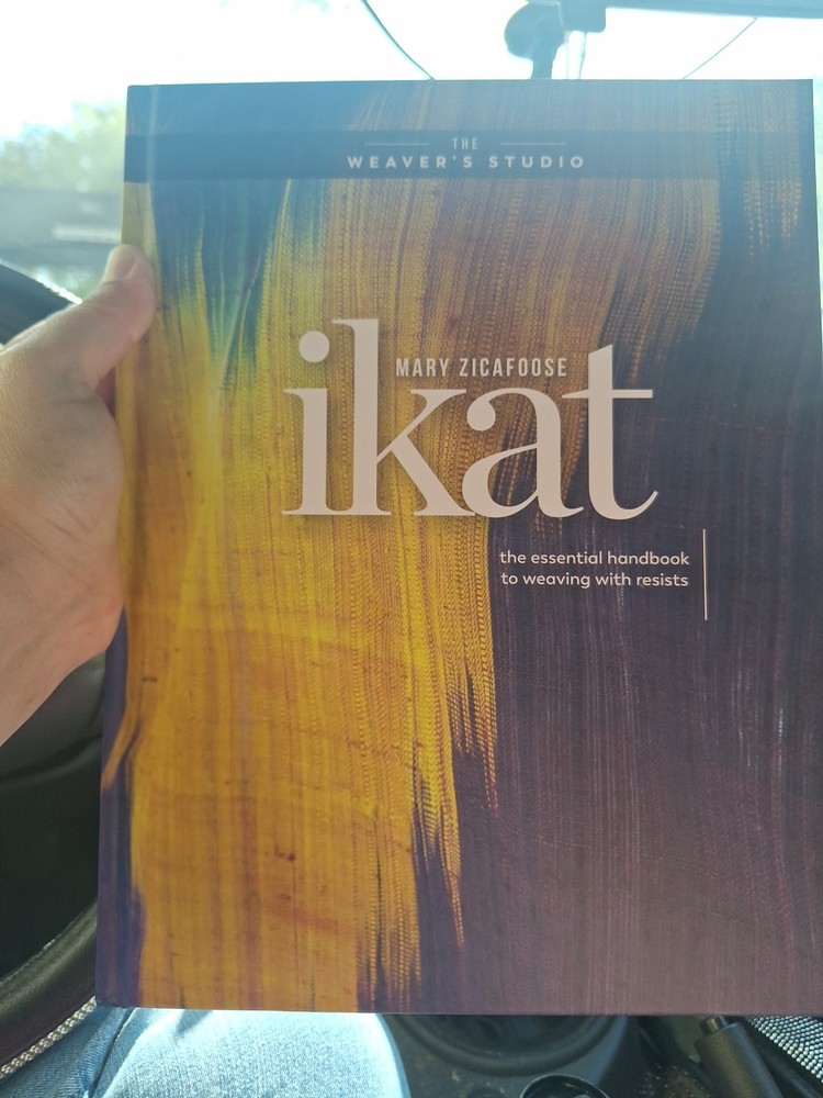 Ikat : The Essential Handbook to Weaving Resist-Dyed Cloth by Mary Zicafoose…