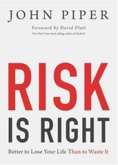 Risk Is Right: Better to Lose Your Life Th- paperback, 9781433535345, John Piper