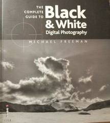 Michael Freeman The complete Guide to Black & White Digital Photography