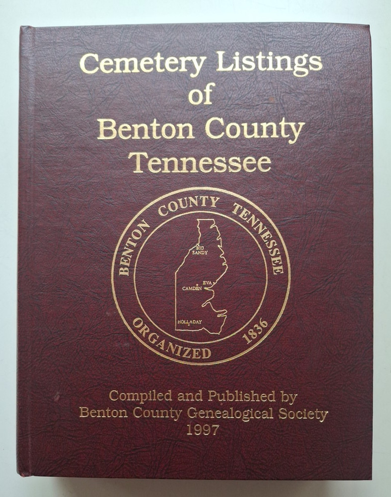 Cemetery Listings of Benton County Tennessee 1997 Comprehensive/ 677 pages