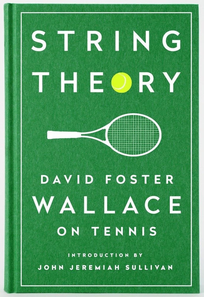 String Theory: David Foster Wallace on Tennis: A Library of America Special …