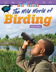 Fun and Games: The Wild World of Birding: Using Ratios (Mathematics R – GOOD