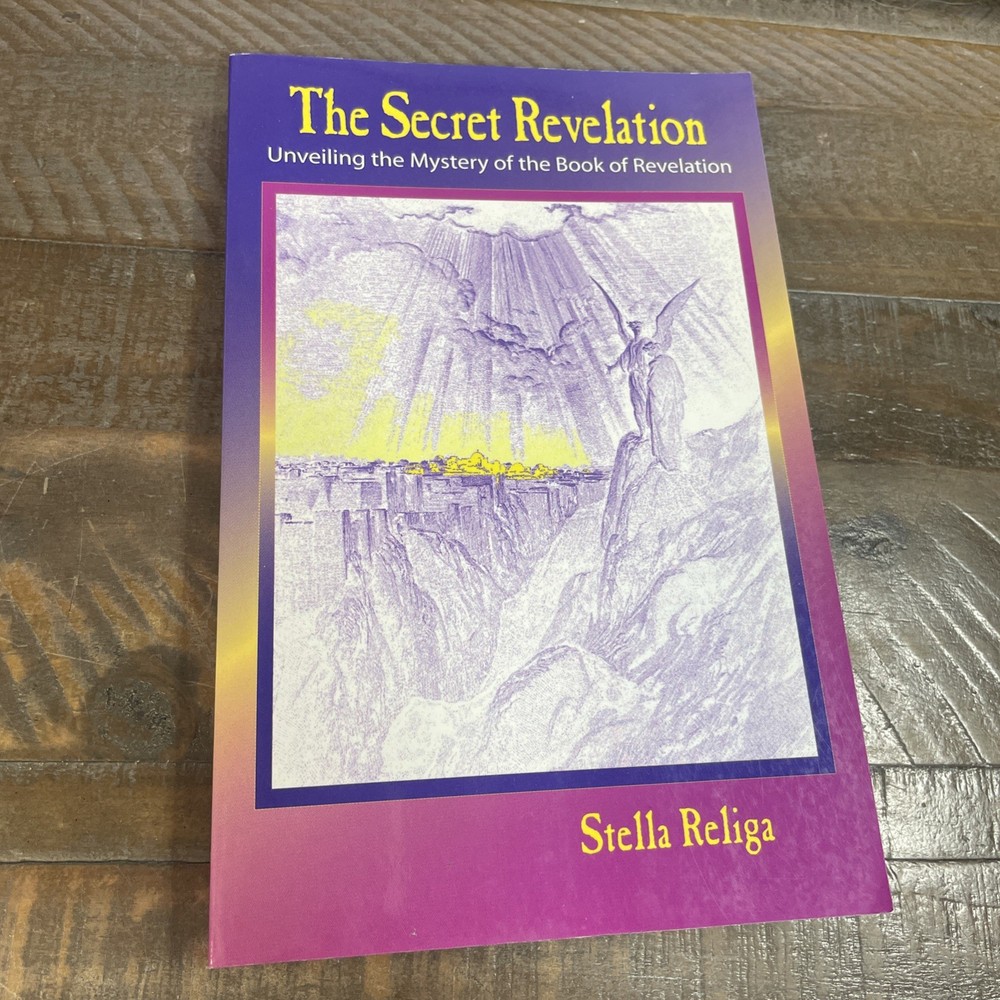 The Secret Revelation : Unveiling the Mystery of the Book of Revelation