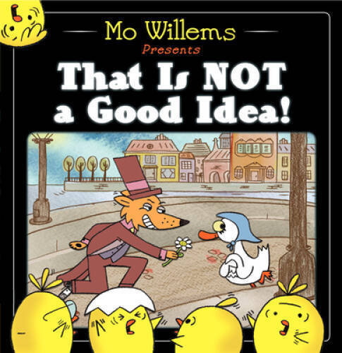 That Is Not a Good Idea! – Hardcover By Willems, Mo – VERY GOOD