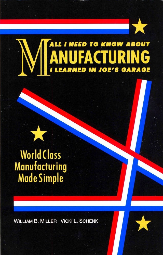 All I Need to Know About Manufacturing I Learned in Joe’s Garage: World Clas…