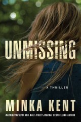 Unmissing: A Thriller – Paperback By Kent, Minka – GOOD