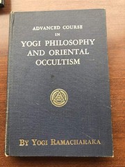 Advanced Course in Yogi Philosophy and Oriental Occultism