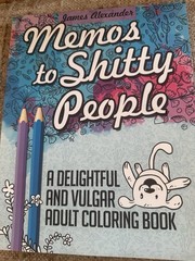 Memos to Shitty People: Vulgar Adult Coloring Book James Alexander 2016 PB