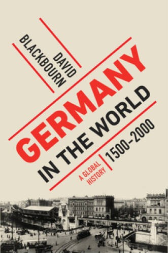 Germany in the World: A Global History, 1500-2000 – Hardcover – GOOD